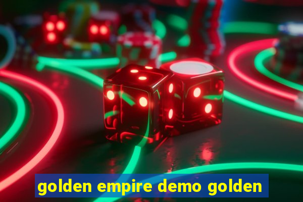 golden empire demo golden